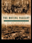 The Moving Pageant : A Literary Sourcebook on London Street Life, 1700-1914 - eBook