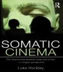Somatic Cinema : The relationship between body and screen - a Jungian perspective - eBook