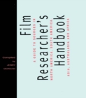 The Film Researcher's Handbook : A Guide to Sources in North America, Asia, Australasia and Africa - eBook
