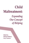 Child Maltreatment : Expanding Our Concept of Helping - eBook