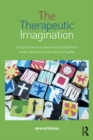The Therapeutic Imagination : Using literature to deepen psychodynamic understanding and enhance empathy - eBook