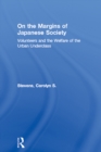 On the Margins of Japanese Society : Volunteers and the Welfare of the Urban Underclass - eBook