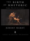 The Birth of Rhetoric : Gorgias, Plato and their Successors - eBook