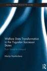 Welfare State Transformation in the Yugoslav Successor States : From Social to Unequal - eBook