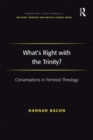 What's Right with the Trinity? : Conversations in Feminist Theology - eBook