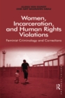 Women, Incarceration, and Human Rights Violations : Feminist Criminology and Corrections - eBook