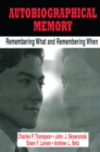 Autobiographical Memory : Remembering What and Remembering When - eBook