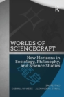 Worlds of ScienceCraft : New Horizons in Sociology, Philosophy, and Science Studies - eBook