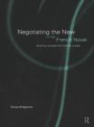 Negotiating the New in the French Novel : Building Contexts for Fictional Worlds - Teresa Bridgeman