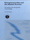 Entrepreneurship and the Market Process : An Enquiry into the Growth of Knowledge - eBook