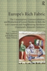 Europe's Rich Fabric : The Consumption, Commercialisation, and Production of Luxury Textiles in Italy, the Low Countries and Neighbouring Territories (Fourteenth-Sixteenth Centuries) - eBook