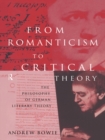 From Romanticism to Critical Theory : The Philosophy of German Literary Theory - eBook