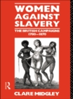 Women Against Slavery : The British Campaigns, 1780-1870 - eBook