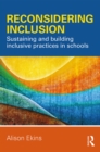 Reconsidering Inclusion : Sustaining and building inclusive practices in schools - eBook
