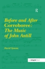 Before and After Corroboree: The Music of John Antill - eBook