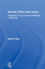 Greater China and Japan : Prospects for an Economic Partnership in East Asia - eBook