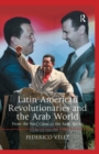 Latin American Revolutionaries and the Arab World : From the Suez Canal to the Arab Spring - eBook