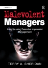 Malevolent Managers : Insights using Executive Impression Management - eBook
