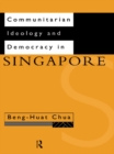 Communitarian Ideology and Democracy in Singapore - eBook