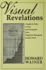 Visual Revelations : Graphical Tales of Fate and Deception From Napoleon Bonaparte To Ross Perot - eBook