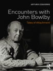 Encounters with John Bowlby : Tales of Attachment - eBook