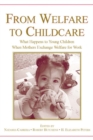 From Welfare to Childcare : What Happens to Young Children When Mothers Exchange Welfare for Work? - eBook