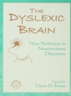 The Dyslexic Brain : New Pathways in Neuroscience Discovery - eBook