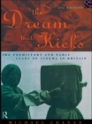 The Dream That Kicks : The Prehistory and Early Years of Cinema in Britain - eBook