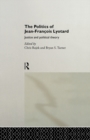 The Politics of Jean-Francois Lyotard : Justice and Political Theory - eBook