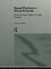 Equal Partners - Good Friends : Empowering Couples Through Therapy - eBook