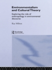 Environmentalism and Cultural Theory : Exploring the Role of Anthropology in Environmental Discourse - Kay Milton