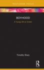 Boyhood : A Young Life on Screen - Timothy Shary