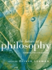 The Future of Philosophy : Towards the Twenty First Century - Oliver Leaman