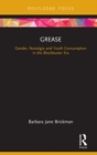 Grease : Gender, Nostalgia and Youth Consumption in the Blockbuster Era - eBook
