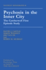 Psychosis In The Inner City : The Camberwell First Episode Study - eBook