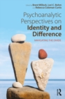 Psychoanalytic Perspectives on Identity and Difference : Navigating the Divide - eBook