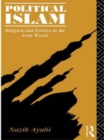 Political Islam : Religion and Politics in the Arab World - eBook