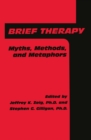 Brief Therapy : Myths, Methods, And Metaphors - eBook