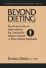 Beyond Dieting : Psychoeducational Interventions For Chronically Obese Women - eBook