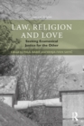 Law, Religion and Love : Seeking Ecumenical Justice for the Other - eBook