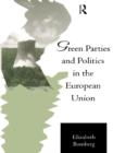 Green Parties and Politics in the European Union - Elizabeth Bomberg