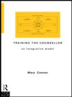 Training the Counsellor : An Integrative Model - eBook