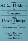 Solving Problems In Couples And Family Therapy : Techniques And Tactics - eBook