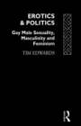 Erotics and Politics : Gay Male Sexuality, Masculinity and Feminism - eBook