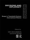 Decisions and Diplomacy : Studies in Twentieth Century International History - eBook