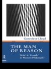 The Man of Reason : "Male" and "Female" in Western Philosophy - eBook