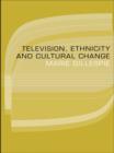 Television, Ethnicity and Cultural Change - eBook
