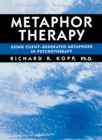 Metaphor Therapy : Using Client Generated Metaphors In Psychotherapy - eBook