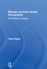 Women and the Israeli Occupation : The Politics of Change - eBook