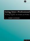 Going Interprofessional : Working Together for Health and Welfare - eBook